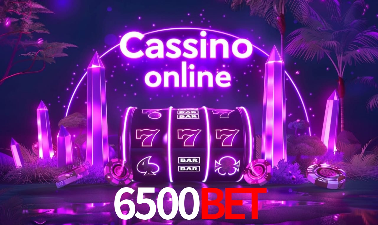 6500Bet - cassino ao vivo